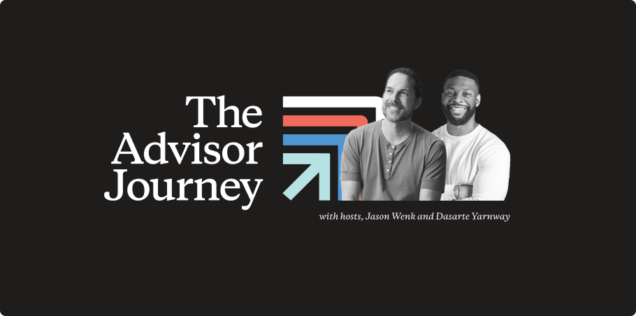 The Advisor Journey with Jason and Dasarte